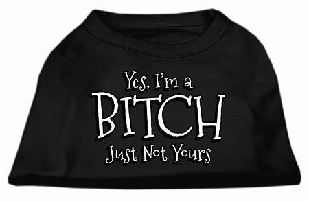 Yes Im a Bitch Just not Yours Screen Print Shirt Black Lg (14)