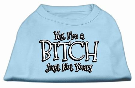 Yes Im a Bitch Just not Yours Screen Print Shirt Baby Blue XL (16)