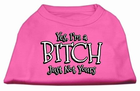 Yes Im a Bitch Just not Yours Screen Print Shirt Bright Pink XS (8)